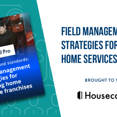 Scaling Brand Standards: Field Management Strategies for Growing Home Services Franchises